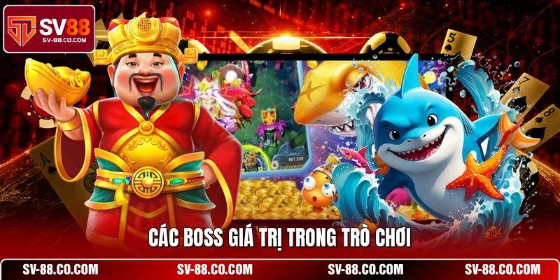 Các boss giá trị trong trò chơi