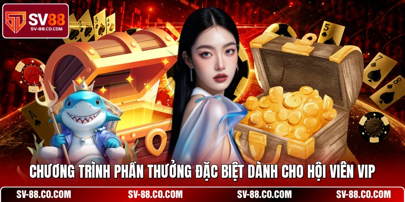 Chương trình phần thưởng đặc biệt dành cho hội viên VIP