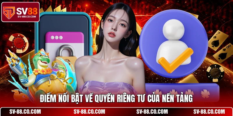 Điểm nổi bật về quyền riêng tư của nền tảng