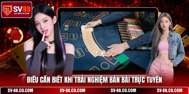 Điều cần biết khi trải nghiệm bàn bài trực tuyến
