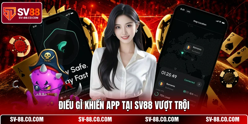Điều gì khiến app tại SV88 vượt trội