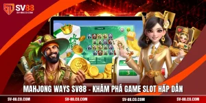 Mahjong Ways SV88 - Khám Phá Game Slot Hấp Dẫn