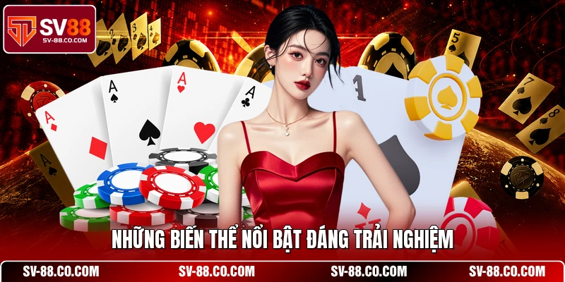 Những biến thể nổi bật đáng trải nghiệm