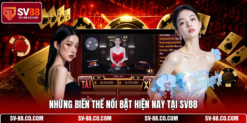 Những biến thể nổi bật hiện nay tại SV88