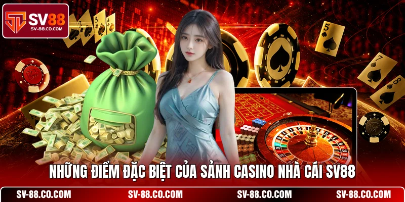 Những điểm đặc biệt của sảnh casino nhà cái SV88