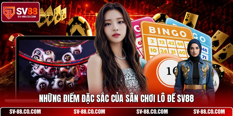 Những điểm đặc sắc của sân chơi lô đề SV88