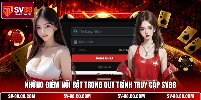 Những điểm nổi bật trong quy trình truy cập SV88