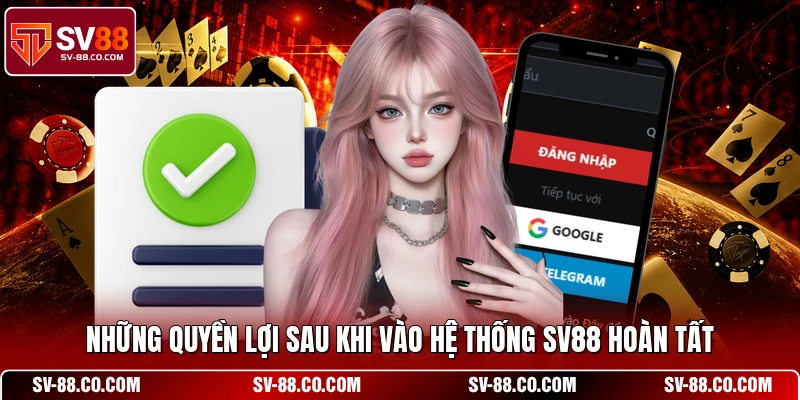 Những quyền lợi sau khi vào hệ thống SV88 hoàn tất