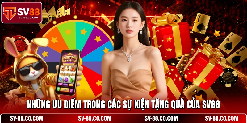 Những ưu điểm trong các sự kiện tặng quà của SV88