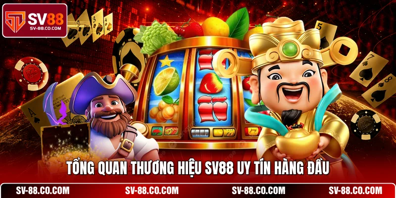 Tổng quan thương hiệu SV88 uy tín hàng đầu